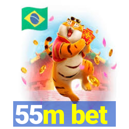 55m bet